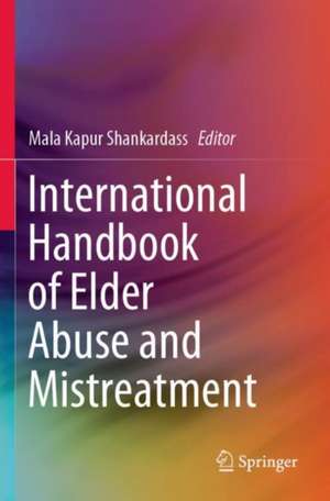 International Handbook of Elder Abuse and Mistreatment de Mala Kapur Shankardass