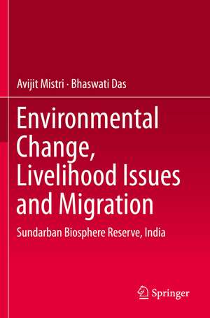 Environmental Change, Livelihood Issues and Migration: Sundarban Biosphere Reserve, India de Avijit Mistri