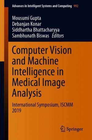 Computer Vision and Machine Intelligence in Medical Image Analysis: International Symposium, ISCMM 2019 de Mousumi Gupta