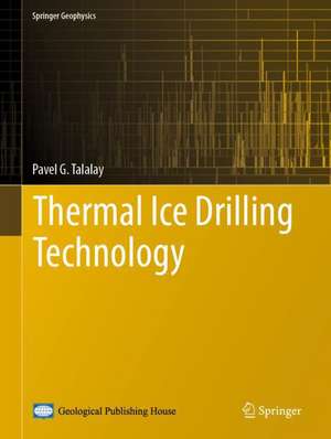 Thermal Ice Drilling Technology de Pavel G. Talalay