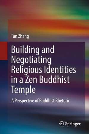 Building and Negotiating Religious Identities in a Zen Buddhist Temple: A Perspective of Buddhist Rhetoric de Fan Zhang