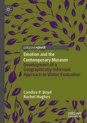 Emotion and the Contemporary Museum: Development of a Geographically-Informed Approach to Visitor Evaluation de Candice P. Boyd