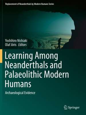 Learning Among Neanderthals and Palaeolithic Modern Humans: Archaeological Evidence de Yoshihiro Nishiaki