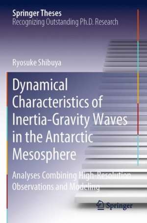 Dynamical Characteristics of Inertia-Gravity Waves in the Antarctic Mesosphere: Analyses Combining High-Resolution Observations and Modeling de Ryosuke Shibuya