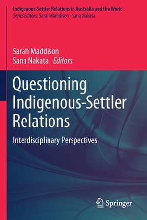 Questioning Indigenous-Settler Relations: Interdisciplinary Perspectives de Sarah Maddison