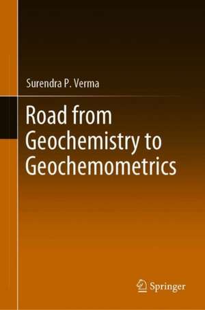 Road from Geochemistry to Geochemometrics de Surendra P. Verma