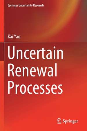 Uncertain Renewal Processes de Kai Yao