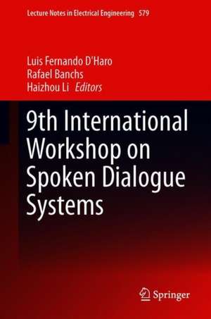 9th International Workshop on Spoken Dialogue System Technology de Luis Fernando D'Haro