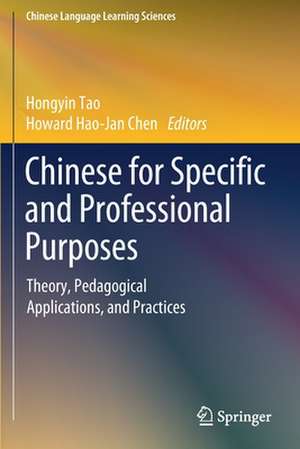 Chinese for Specific and Professional Purposes: Theory, Pedagogical Applications, and Practices de Hongyin Tao