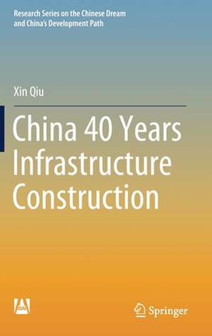 China 40 Years Infrastructure Construction de Xin Qiu