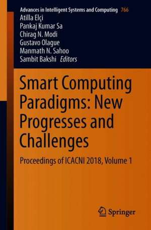 Smart Computing Paradigms: New Progresses and Challenges: Proceedings of ICACNI 2018, Volume 1 de Atilla Elçi