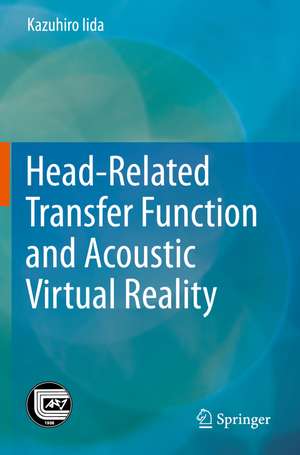 Head-Related Transfer Function and Acoustic Virtual Reality de Kazuhiro Iida