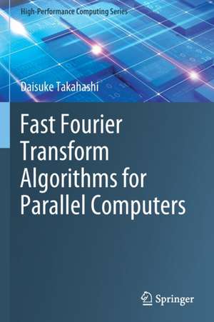 Fast Fourier Transform Algorithms for Parallel Computers de Daisuke Takahashi