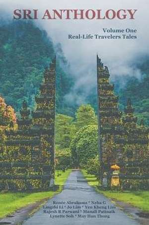 Sri Anthology: Volume One, Real-Life Travelers Tales de Renee Abrahams