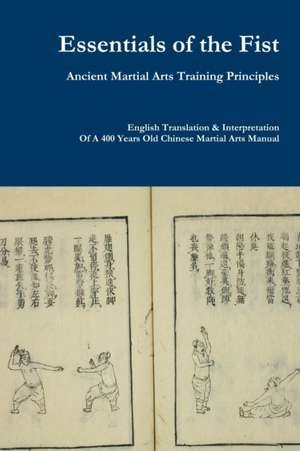 Essentials of the Fist - Ancient Martial Arts Training Principles de Jack Chen