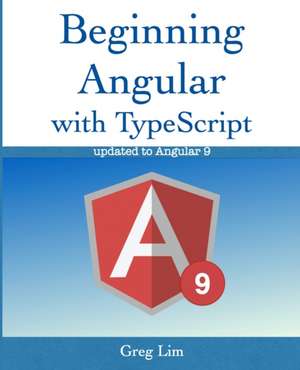 Beginning Angular with Typescript de Greg Lim