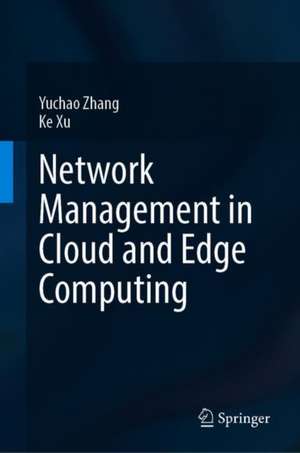 Network Management in Cloud and Edge Computing de Yuchao Zhang