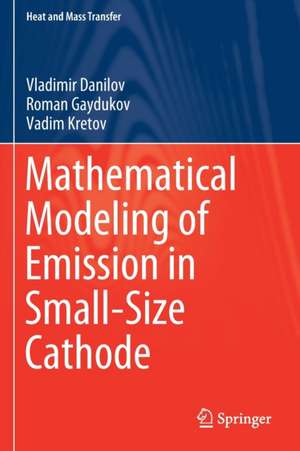 Mathematical Modeling of Emission in Small-Size Cathode de Vladimir Danilov