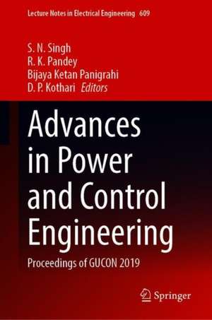 Advances in Power and Control Engineering: Proceedings of GUCON 2019 de S. N. Singh