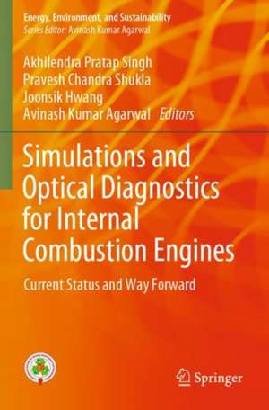 Simulations and Optical Diagnostics for Internal Combustion Engines: Current Status and Way Forward de Akhilendra Pratap Singh