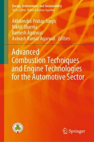 Advanced Combustion Techniques and Engine Technologies for the Automotive Sector de Akhilendra Pratap Singh