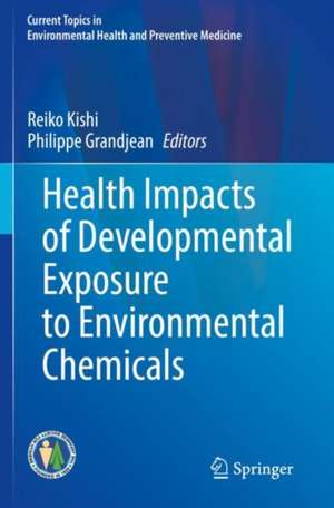 Health Impacts of Developmental Exposure to Environmental Chemicals de Reiko Kishi