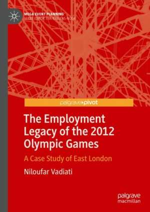 The Employment Legacy of the 2012 Olympic Games: A Case Study of East London de Niloufar Vadiati