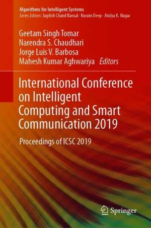 International Conference on Intelligent Computing and Smart Communication 2019: Proceedings of ICSC 2019 de Geetam Singh Tomar