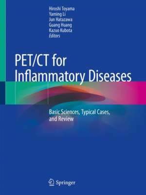 PET/CT for Inflammatory Diseases: Basic Sciences, Typical Cases, and Review de Hiroshi Toyama