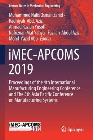 iMEC-APCOMS 2019: Proceedings of the 4th International Manufacturing Engineering Conference and The 5th Asia Pacific Conference on Manufacturing Systems de Muhammed Nafis Osman Zahid