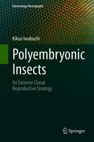 Polyembryonic Insects: An Extreme Clonal Reproductive Strategy de Kikuo Iwabuchi