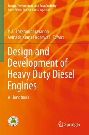 Design and Development of Heavy Duty Diesel Engines: A Handbook de P. A. Lakshminarayanan