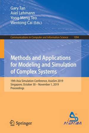 Methods and Applications for Modeling and Simulation of Complex Systems: 19th Asia Simulation Conference, AsiaSim 2019, Singapore, October 30 – November 1, 2019, Proceedings de Gary Tan