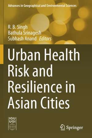 Urban Health Risk and Resilience in Asian Cities de Rb Singh