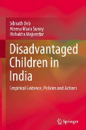 Disadvantaged Children in India: Empirical Evidence, Policies and Actions de Sibnath Deb