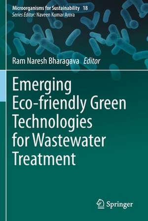 Emerging Eco-friendly Green Technologies for Wastewater Treatment de Ram Naresh Bharagava