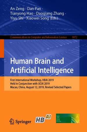 Human Brain and Artificial Intelligence: First International Workshop, HBAI 2019, Held in Conjunction with IJCAI 2019, Macao, China, August 12, 2019, Revised Selected Papers de An Zeng