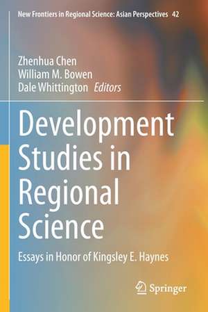 Development Studies in Regional Science: Essays in Honor of Kingsley E. Haynes de Zhenhua Chen