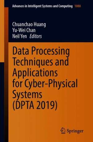 Data Processing Techniques and Applications for Cyber-Physical Systems (DPTA 2019) de Chuanchao Huang