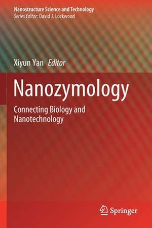 Nanozymology: Connecting Biology and Nanotechnology de Xiyun Yan