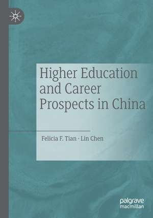 Higher Education and Career Prospects in China de Felicia F. Tian