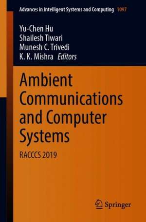 Ambient Communications and Computer Systems: RACCCS 2019 de Yu-Chen Hu