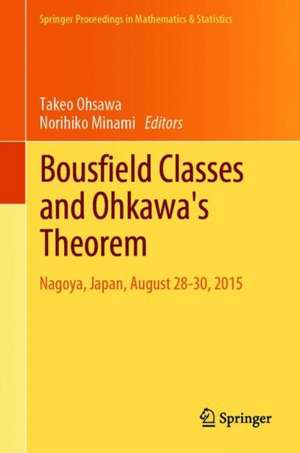 Bousfield Classes and Ohkawa's Theorem: Nagoya, Japan, August 28-30, 2015 de Takeo Ohsawa