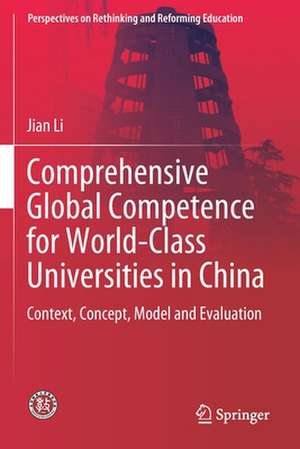 Comprehensive Global Competence for World-Class Universities in China: Context, Concept, Model and Evaluation de Jian Li