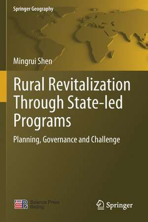 Rural Revitalization Through State-led Programs: Planning, Governance and Challenge de Mingrui Shen