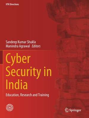 Cyber Security in India: Education, Research and Training de Sandeep Kumar Shukla