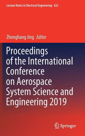 Proceedings of the International Conference on Aerospace System Science and Engineering 2019 de Zhongliang Jing