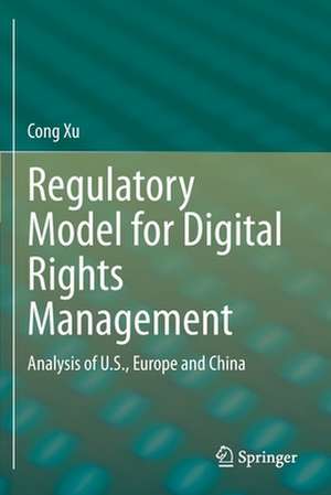 Regulatory Model for Digital Rights Management: Analysis of U.S., Europe and China de Cong Xu