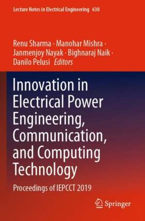 Innovation in Electrical Power Engineering, Communication, and Computing Technology: Proceedings of IEPCCT 2019 de Renu Sharma