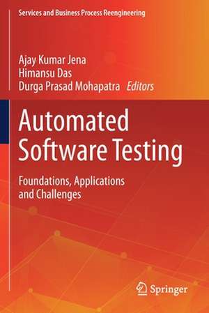 Automated Software Testing: Foundations, Applications and Challenges de Ajay Kumar Jena